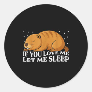 Om Du älskar mig låt mig sova Roligt Groundhog Day Runt Klistermärke