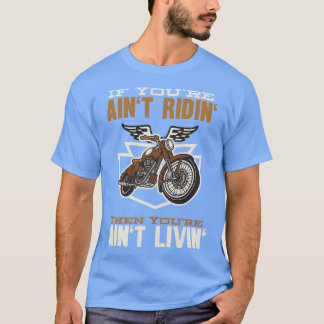 Om du använder Aint Ridin Motorcycle Biker T Shirt