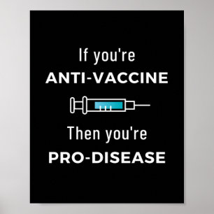 Om du är anti- vaccin är du Pro Disease Poster