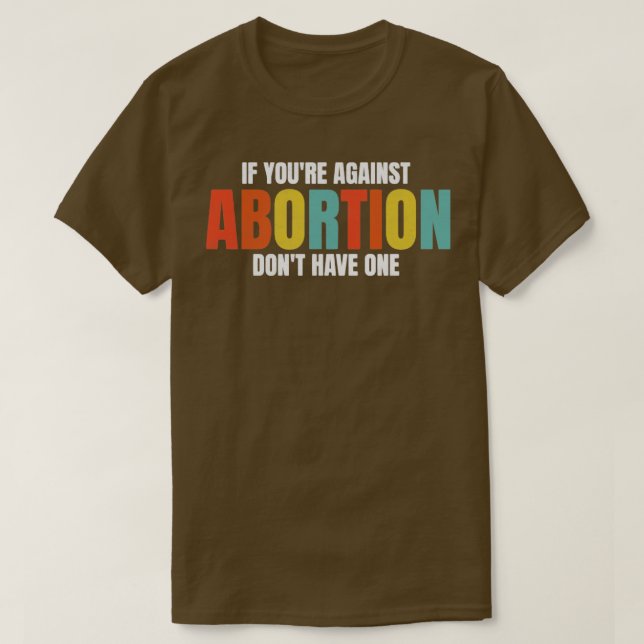 Om du är emot abort, skaffa ett ProChoice T Shirt (Design framsida)