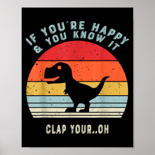 Om Du är Glad Och Vet Det Klappa Din Oh Dinosa Poster