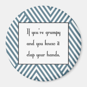 Om du är grumpy och, du vet det magnet