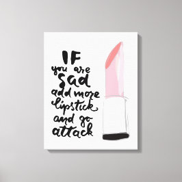 Om du är Ledsen kan du lägga till mer läppstift oc Canvastryck