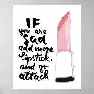 Om du är ledsen, tillfoga mer läppstift och gå poster