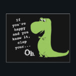 Om du är Lycklig Clap T Rex Dinosaur Funny Postcar Vykort<br><div class="desc">Om du är lycklig och vet att det klappar händer. Den söta lilla grönten T-Rex kan inte klappa händer eftersom hans arm är för kort. Förlåt,  stackars lilla dinosaurier!</div>
