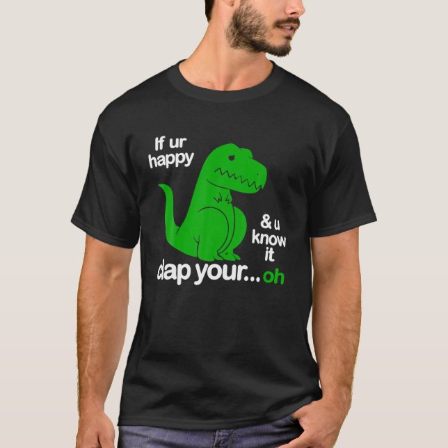 Om du är Lycklig och du vet att det klämmer dig... T Shirt (Framsida)