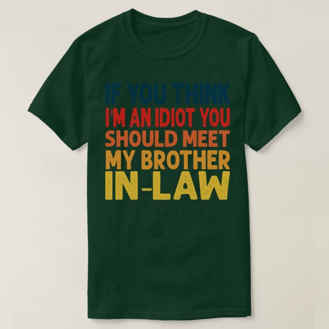 Om du är tänka och vill träffa min bror. t shirt (Design framsida)