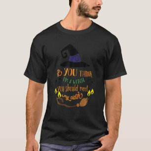 Om du är Tänka, så ska du träffa min syster. T Shirt
