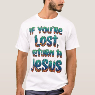 Om du är vilse, återvänd till Jesus T Shirt