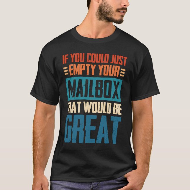 Om du bara kunde tömma din postlåda skulle det t shirt (Framsida)