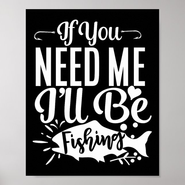 Om du behöver mig kommer jag att fiska roliga fisk poster (Framsidan)