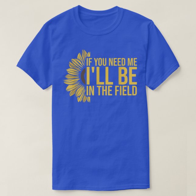 Om du behöver mig kommer  solros att vara i t shirt (Design framsida)