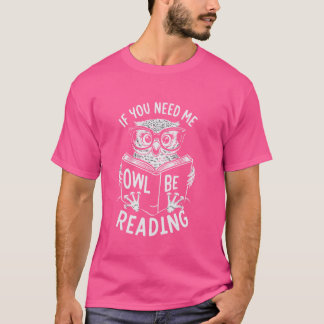 Om du behöver mig, läs Uggla T Shirt