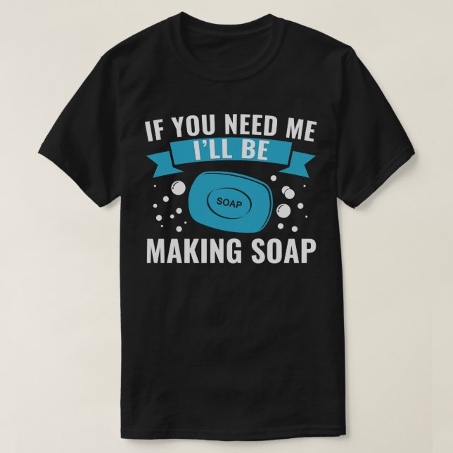 Om du behöver mig, Skapar tvål T Shirt (Design framsida)