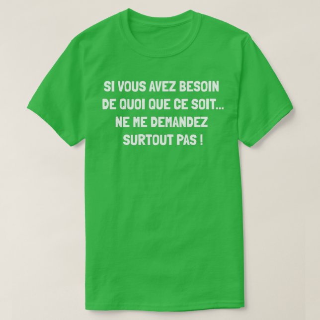 Om du behöver något, fråga mig inte t shirt (Design framsida)