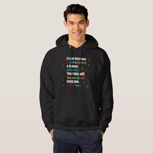 Om du blir advokat kommer dina barn att kopiera di hoodie (Hel framsida)