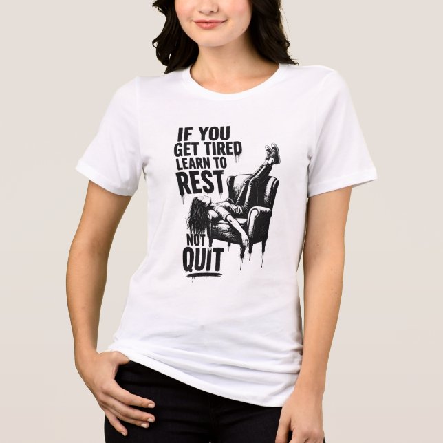 Om du blir trött lär dig att vila inte ge upp Graf T Shirt (Framsida)