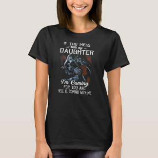Om du bråkar med min dotter kommer jag efter dig t shirt