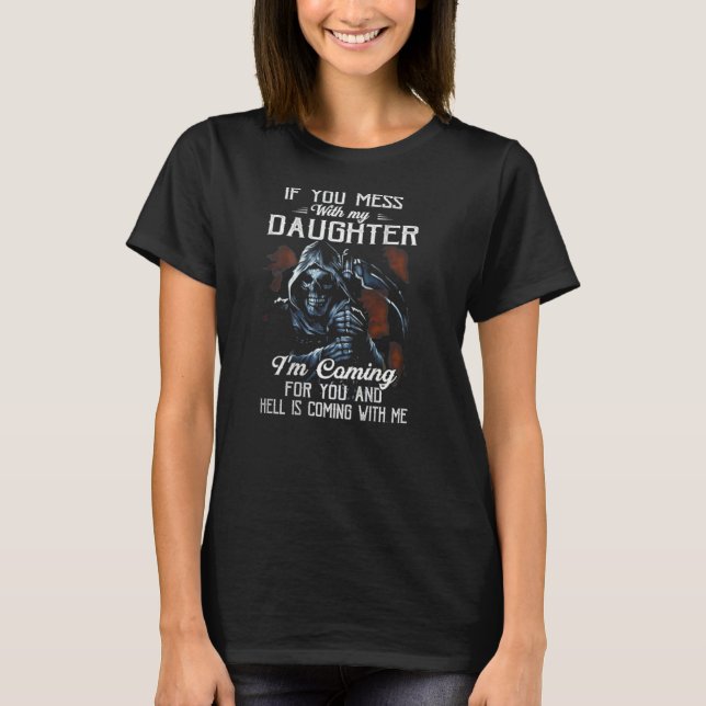 Om du bråkar med min dotter kommer jag efter dig t shirt (Framsida)