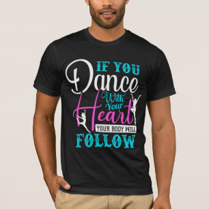 Om du dansar med ditt hjärta t shirt