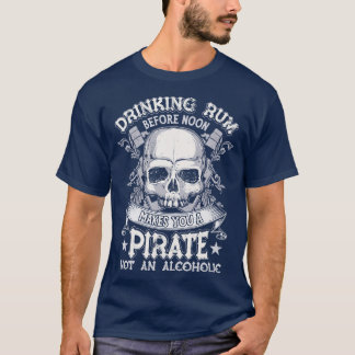 Om du dricker Rum innan Noon blir du en Pirat lust T Shirt