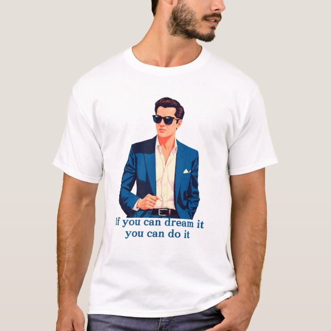 Om du drömmer om det kan du göra det t shirt (Framsida)