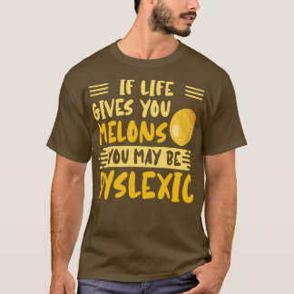 Om du får Ge i livet kan du vara dyslexi. T Shirt