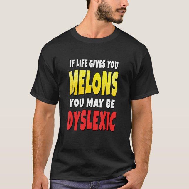 Om du får Ge i livet kan du vara dyslexi. T Shirt (Framsida)