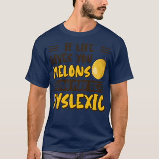 Om du får Ge i livet kan du vara dyslexi. T Shirt