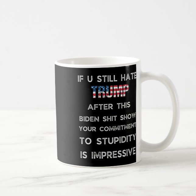 Om du fortfarande hatar Trump efter denna Biden-sh Kaffemugg (Höger)