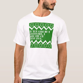 Om du ger mig en rolig Fruitcake…, planlägg Tee Shirt