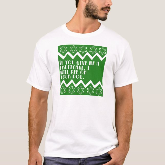 Om du ger mig en rolig Fruitcake…, planlägg Tee Shirt (Framsida)