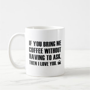 Om du ger mig kaffe utan att behöva fråga Kaffe Kaffemugg