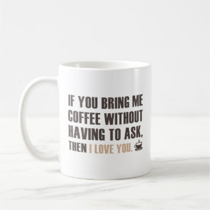 Om du ger mig kaffe utan att behöva fråga Kaffe Kaffemugg