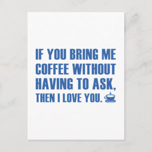 Om du ger mig kaffe utan att behöva fråga vykort