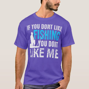 Om du gillar att inte fiska gillar du mig Fis. T Shirt
