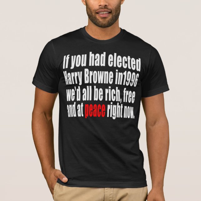 Om du hade valt Harry Browne T Shirt (Framsida)