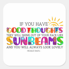 Om du har Bra tankar kommer de att skina ut Fyrkantigt Klistermärke