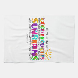 Om du har Bra tankar kommer de att skina ut Kökshandduk