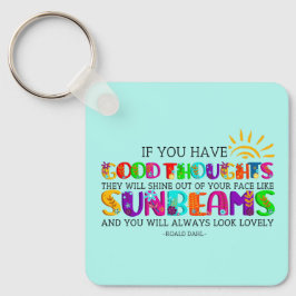 Om du har Bra tankar kommer de att skina ut Nyckelring