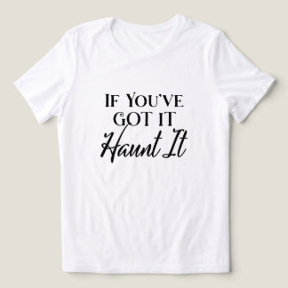 Om du har det, hemsök det Humor Halloween T Shirt