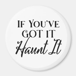 Om du har det, hemsök det | Rolig Halloween Magnet