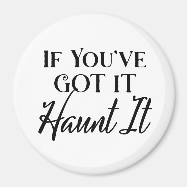 Om du har det, hemsök det | Rolig Halloween Magnet (Framsidan)