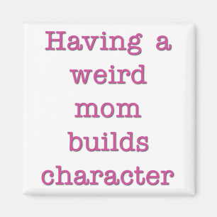 Om du har en Konstig Mamma Bygger du Tecken Funny Magnet