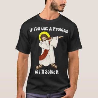 Om du Har ett problem så löser jag det. T Shirt