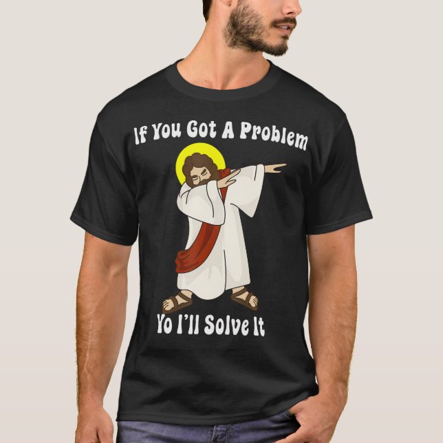 Om du Har ett problem så löser jag det. T Shirt (Framsida)