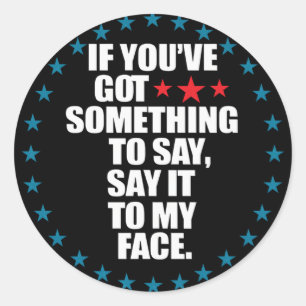 Om du har Har nåt att säga till min Ansikte K Runt Klistermärke