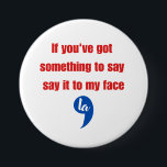 Om du har Har nåt att säga till min Ansikte Knapp<br><div class="desc">Om du har Har nåt att säga till min Ansikte</div>