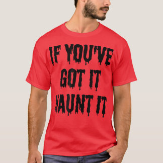 Om du har har så hemsöker det... t shirt