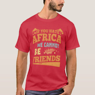 Om du hatar afrika kan vi inte vara vänner t shirt